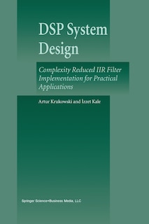 DSP System Design: Complexity Reduced IIR Filter Implementation for Practical Applications