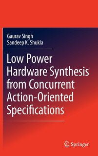 Front cover_Low Power Hardware Synthesis From Concurrent Action-oriented Specifications