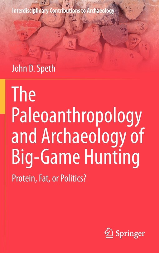 Front cover_The Paleoanthropology And Archaeology Of Big-game Hunting