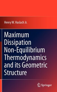 Couverture_Maximum Dissipation Non-Equilibrium Thermodynamics and its Geometric Structure