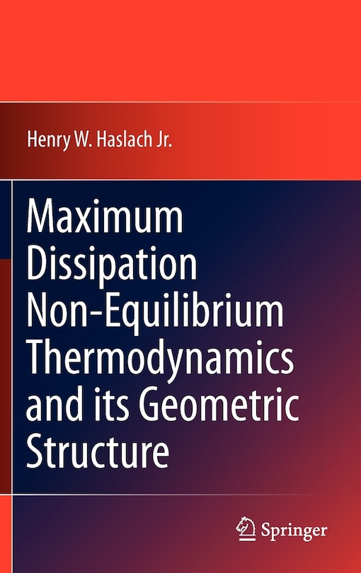 Couverture_Maximum Dissipation Non-Equilibrium Thermodynamics and its Geometric Structure