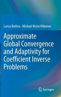 Front cover_Approximate Global Convergence and Adaptivity for Coefficient Inverse Problems