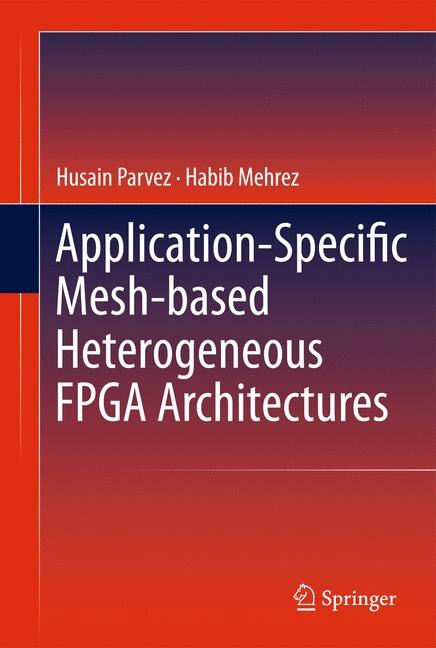 Front cover_Application-Specific Mesh-based Heterogeneous FPGA Architectures