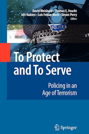 To Protect and To Serve: Policing in an Age of Terrorism