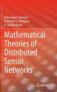 Mathematical Theories of Distributed Sensor Networks by Sitharama S. Iyengar