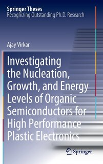 Couverture_Investigating the Nucleation, Growth, and Energy Levels of Organic Semiconductors for High Performance Plastic Electronics