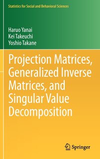 Front cover_Projection Matrices, Generalized Inverse Matrices, and Singular Value Decomposition