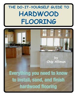 Front cover_The Do-It-Yourself Guide To Hardwood Flooring
