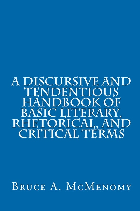 Couverture_A Discursive and Tendentious Handbook of Basic Literary, Rhetorical, and Critical Terms