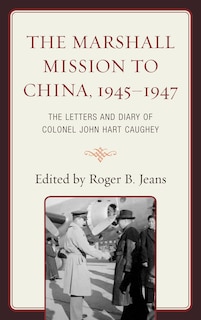 Front cover_The Marshall Mission to China, 1945–1947