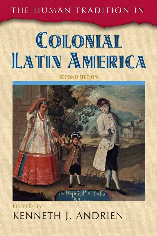 Front cover_The Human Tradition in Colonial Latin America