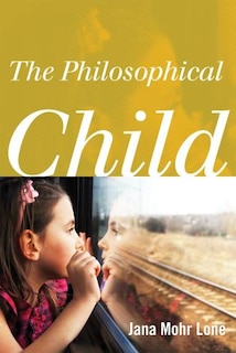 Front cover_The Philosophical Child