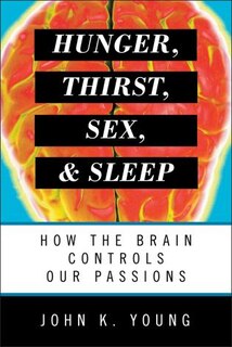 Front cover_Hunger, Thirst, Sex, and Sleep