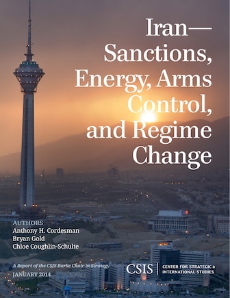 Iran: Sanctions, Energy, Arms Control, And Regime Change