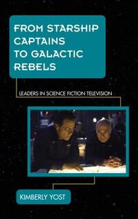 Front cover_From Starship Captains To Galactic Rebels