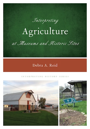 Interpreting Agriculture At Museums And Historic Sites