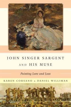 John Singer Sargent And His Muse: Painting Love And Loss