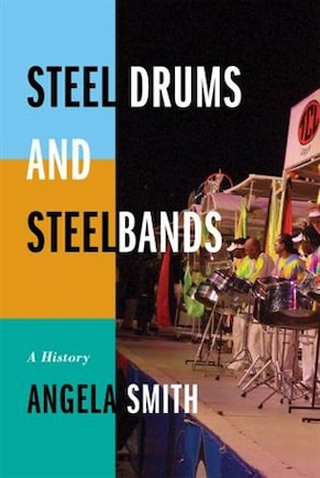 Steel Drums And Steelbands: A History