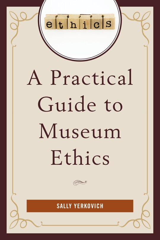 Front cover_A Practical Guide to Museum Ethics