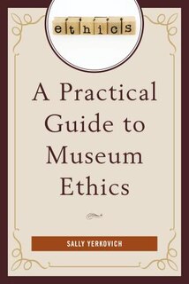 Couverture_A Practical Guide to Museum Ethics