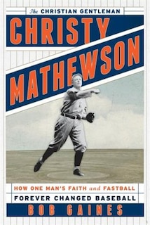 Front cover_Christy Mathewson, The Christian Gentleman