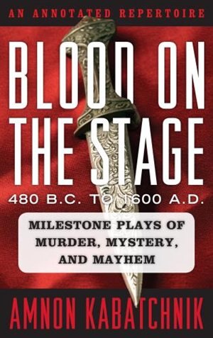 Front cover_Blood On The Stage, 480 B.c. To 1600 A.d.