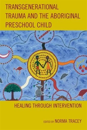 Front cover_Transgenerational Trauma And The Aboriginal Preschool Child