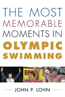 Couverture_The Most Memorable Moments in Olympic Swimming