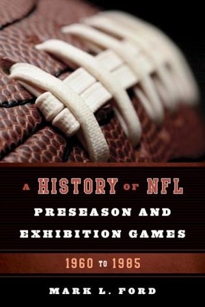 Front cover_A History of NFL Preseason and Exhibition Games