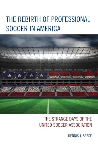 Front cover_The Rebirth of Professional Soccer in America