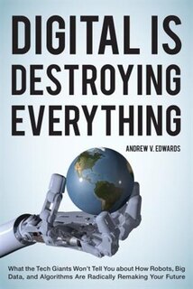 Front cover_Digital Is Destroying Everything
