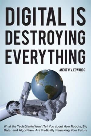 Front cover_Digital Is Destroying Everything