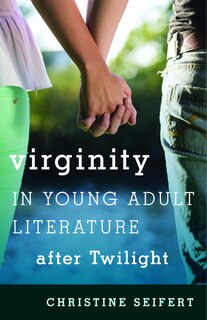 Couverture_Virginity In Young Adult Literature After Twilight