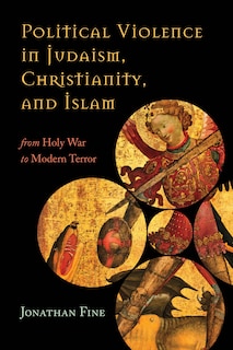 Front cover_Political Violence In Judaism, Christianity, And Islam