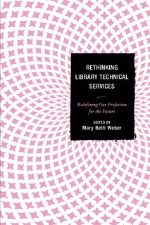 Front cover_Rethinking Library Technical Services
