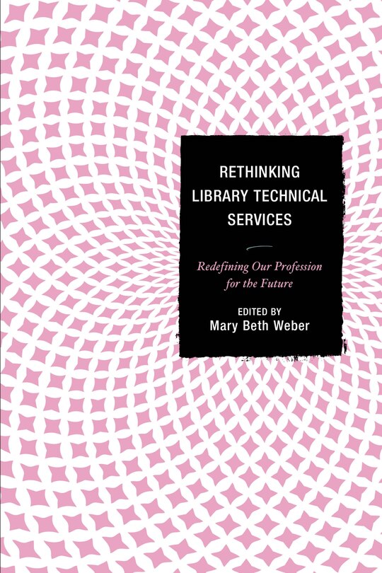 Front cover_Rethinking Library Technical Services