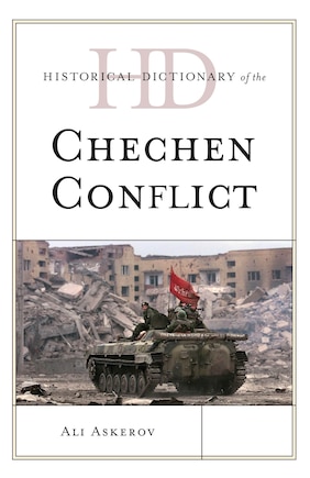 Historical Dictionary Of The Chechen Conflict