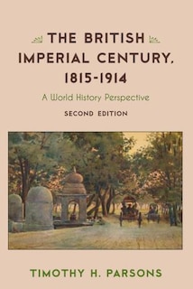 The British Imperial Century, 1815–1914: A World History Perspective