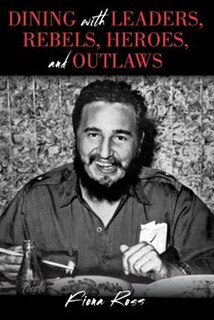 Couverture_Dining With Leaders, Rebels, Heroes, And Outlaws