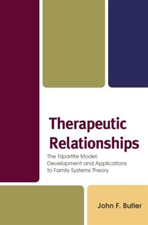 Therapeutic Relationships: The Tripartite Model: Development And Applications To Family Systems Theory