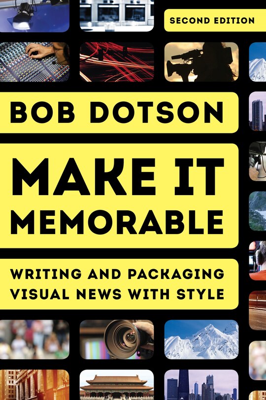 Make It Memorable: Writing And Packaging Visual News With Style