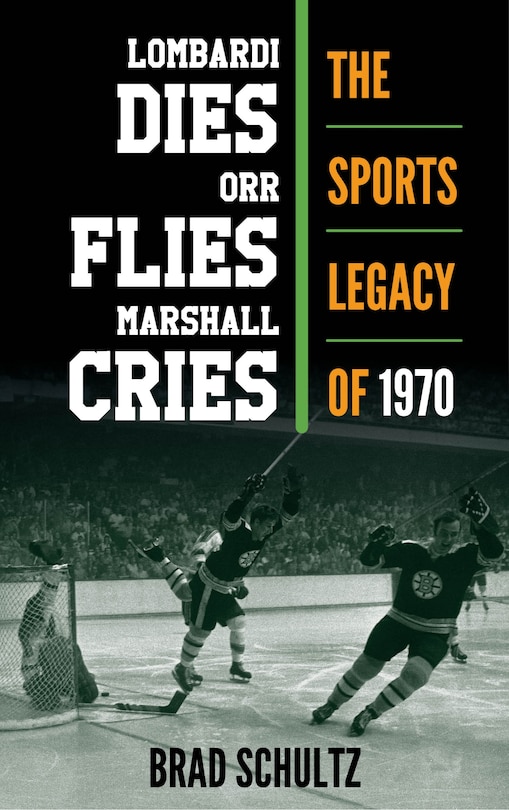 Front cover_Lombardi Dies, Orr Flies, Marshall Cries