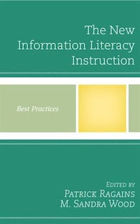 The New Information Literacy Instruction: Best Practices