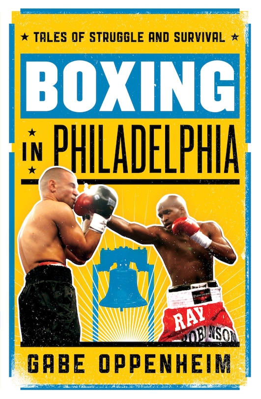 Boxing In Philadelphia: Tales Of Struggle And Survival