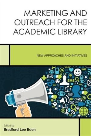 Front cover_Marketing And Outreach For The Academic Library