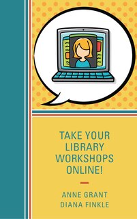 Front cover_Take Your Library Workshops Online!