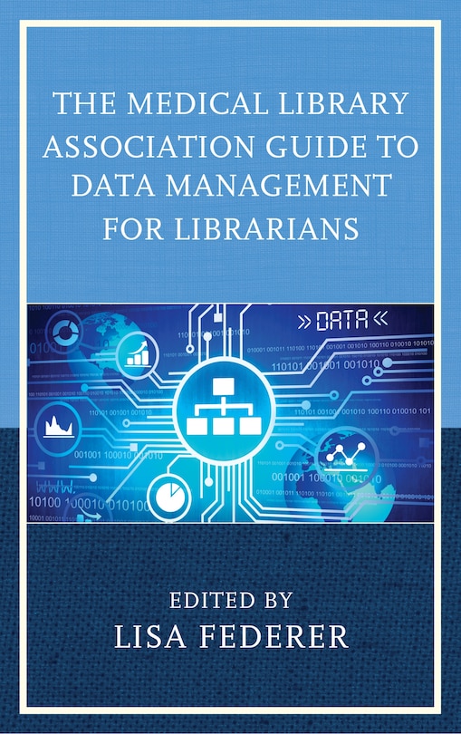Couverture_Medical Library Association Guide to Data Management for Librarians
