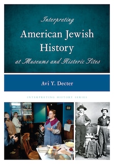 Front cover_Interpreting American Jewish History At Museums And Historic Sites