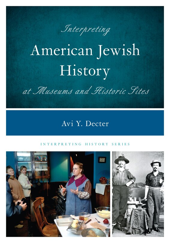 Front cover_Interpreting American Jewish History At Museums And Historic Sites