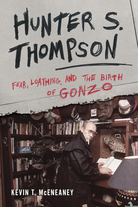 Hunter S. Thompson: Fear, Loathing, And The Birth Of Gonzo